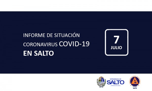 INFORME DE SITUACIÓN SOBRE CORONAVIRUS COVID-19 EN SALTO / MARTES 7 DE JULIO