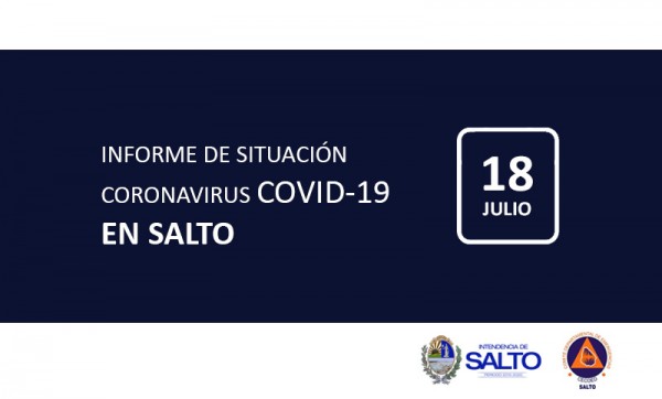 INFORME DE SITUACIÓN SOBRE CORONAVIRUS COVID-19 EN SALTO / SÁBADO 18 DE JULIO