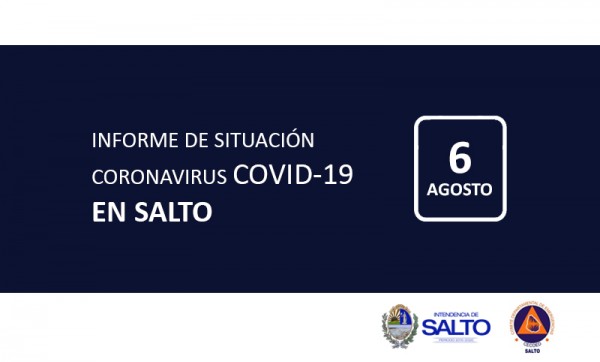 INFORME DE SITUACIÓN SOBRE CORONAVIRUS COVID-19 EN SALTO / JUEVES 6 DE AGOSTO