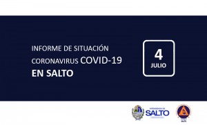 INFORME DE SITUACIÓN SOBRE CORONAVIRUS COVID-19 EN SALTO / SÁBADO 4 DE JULIO