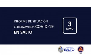 INFORME DE SITUACIÓN SOBRE CORONAVIRUS COVID-19 EN SALTO / DOMINGO 3 DE MAYO